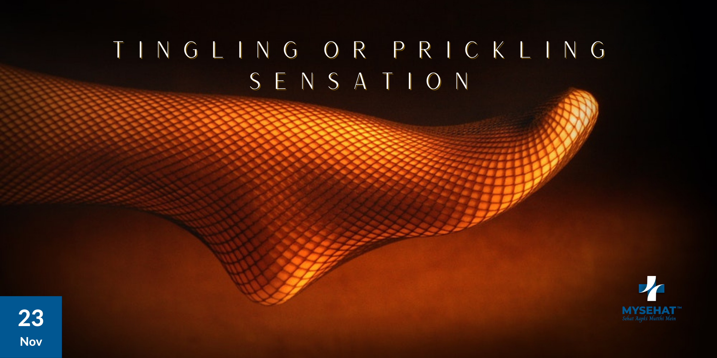 Tingling or Prickling Sensation-Know The Facts